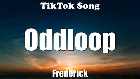 oddloop lyrics|Frederick .